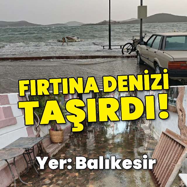 Fırtına denizi taşırdı! Sokaklar göle döndü!