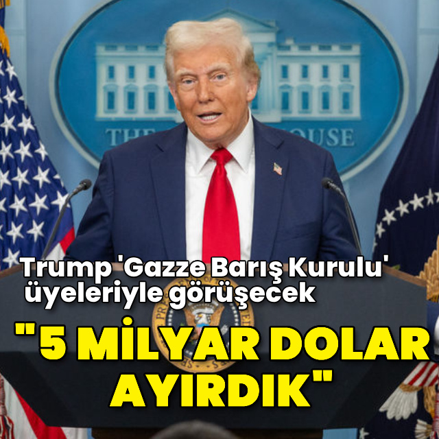 Trump 'Gazze Barış Kurulu' üyeleriyle görüşecek