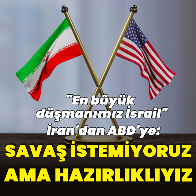 İran'dan ABD'ye: Savaş peşinde değiliz