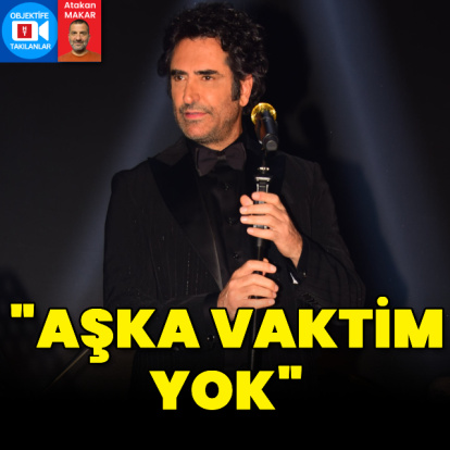 "Aşka vaktim yok"