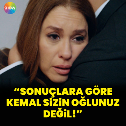 "Kemal sizin oğlunuz değil"