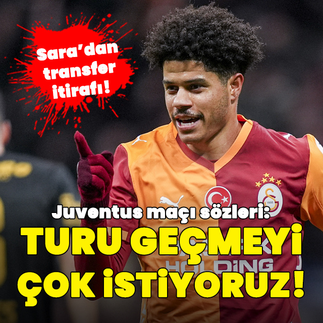 Sara'dan Juventus maçı sözleri!