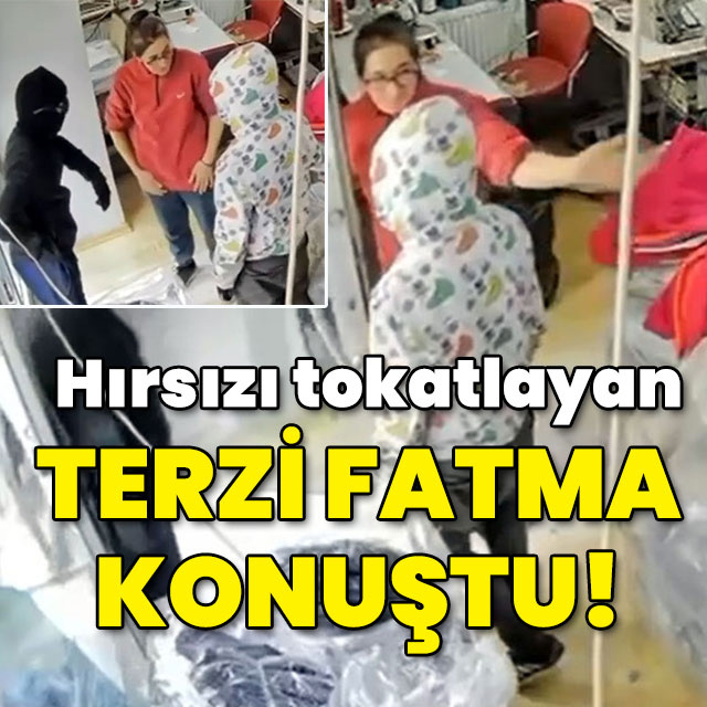 Hırsız tokatlayan Terzi Fatma konuştu!