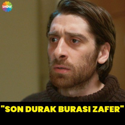 "Son durak burası Zafer"