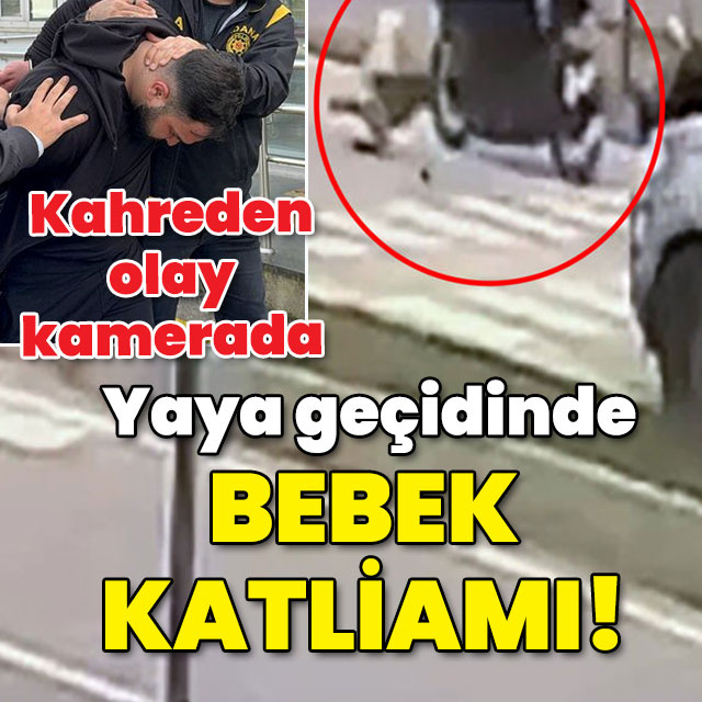 Yaya geçidinde 1.5 yaşındaki bebeği ezdi!