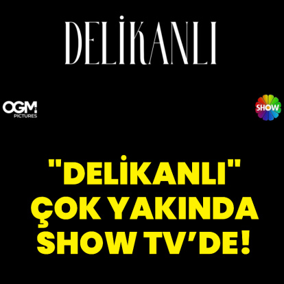 'Delikanlı' çok yakında SHOW TV'de!