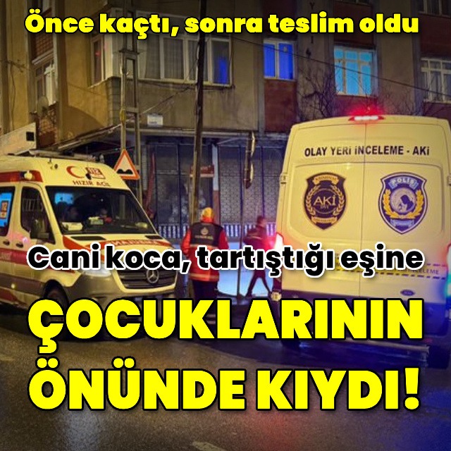 Cani koca, eşini çocuklarının önünde öldürdü