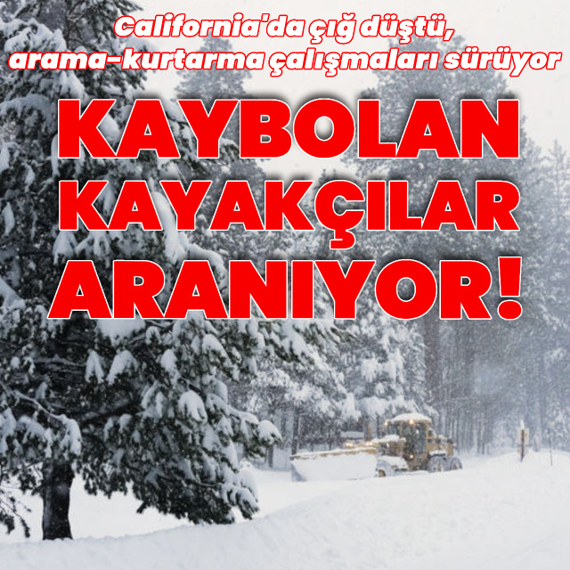 California'da çığda kaybolan kayakçılar aranıyor