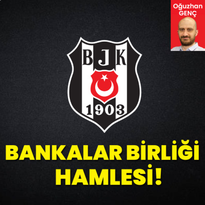 Beşiktaş'tan Bankalar Birliği hamlesi!