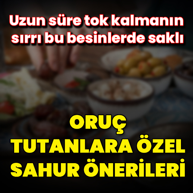 Oruç tutanlara özel sahur önerileri