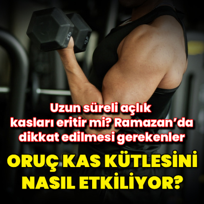 Oruç kas kütlesini nasıl etkiliyor?