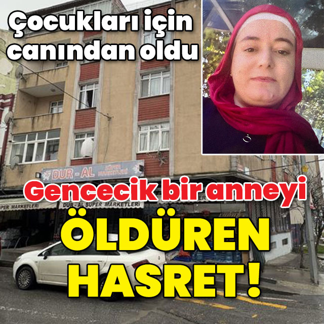 Çocukları için canından oldu! Öldüren hasret!
