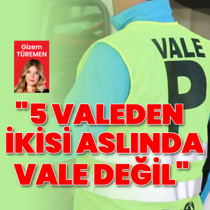 "5 valeden 2'si gerçek vale değil!"