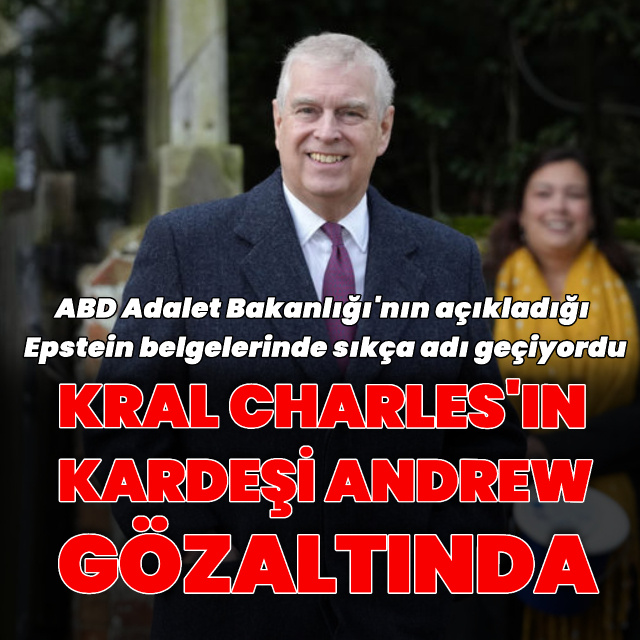 Kral Charles'ın kardeşi Andrew gözaltına alındı