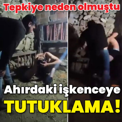 Tepkiye neden olmuştu... Ahırda işkenceye tutuklama!
