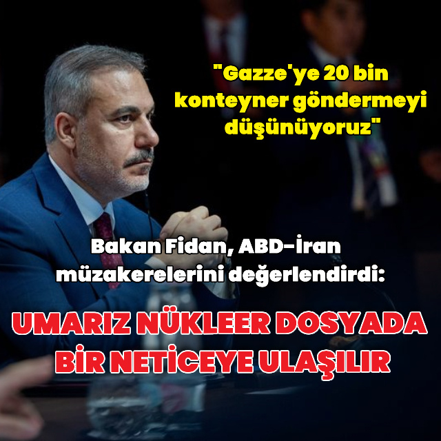 Bakan Fidan: Türkiye, Gazze'ye asker göndermeye hazır