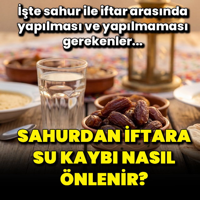 Sahurdan iftara vücudun su dengesi nasıl korunur?