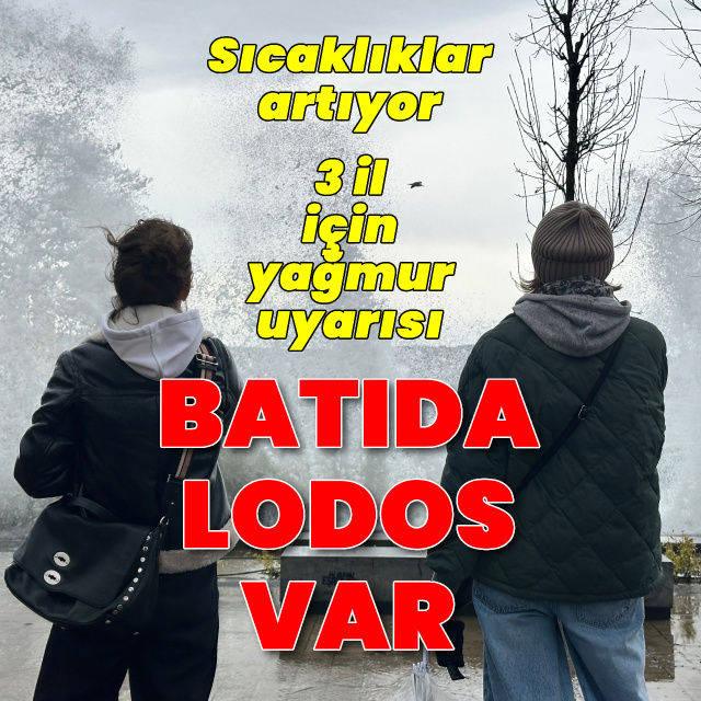 Hava sıcaklıkları artıyor; batıda lodos var, 3 il için yağmur uyarısı