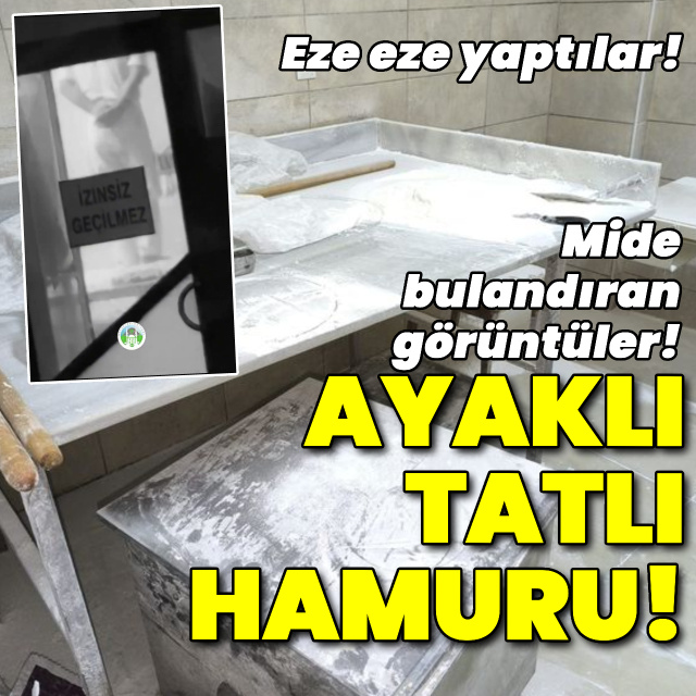 Ayaklarıyla hamur yoğurdular!