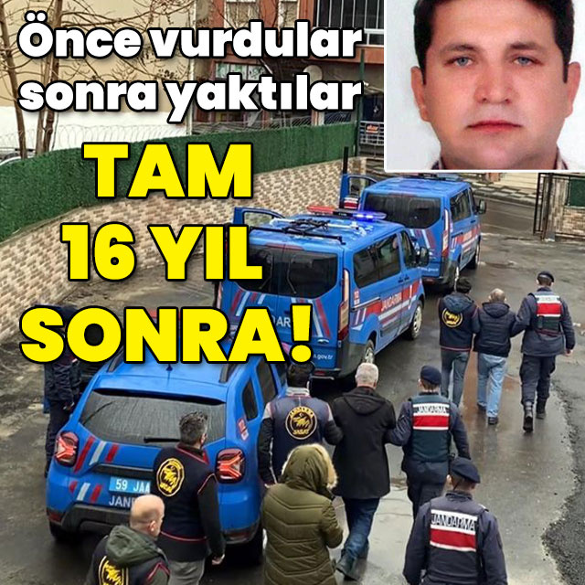 16 yıl sonra aydınlatıldı! Önce vurdular sonra yaktılar!