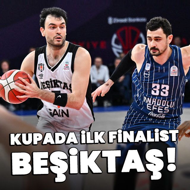 Kupada ilk finalist Beşiktaş!