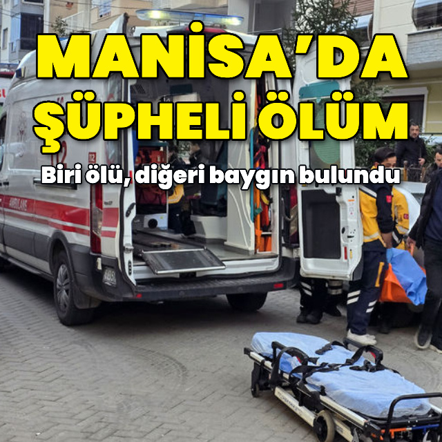 Manisa’da şüpheli ölüm: Çiftten biri hayatını kaybetti