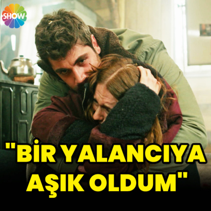 "Bir yalancıya aşık oldum"