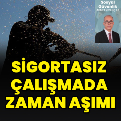 Sigortasız çalışmada zaman aşımı