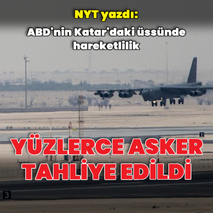 NYT: ABD, Katar'daki yüzlerce askerini tahliye etti