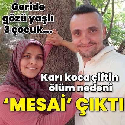 Karı koca çiftin ölüm nedeni: Mesai çıktı!