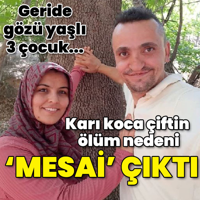 Karı koca çiftin ölüm nedeni: Mesai çıktı!