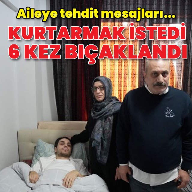 Oğuzhan Çöpür 6 kez bıçaklandı, ailesi tehdit mesajları alıyor