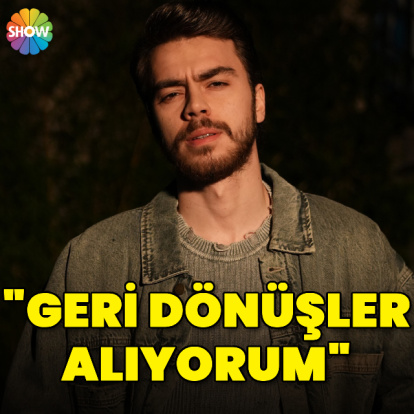 "Geri dönüşler alıyorum"