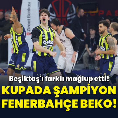 Türkiye Kupası'nda şampiyon Fenerbahçe Beko!
