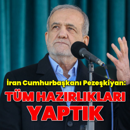 Pezeşkiyan: Tüm hazırlıkları yaptık