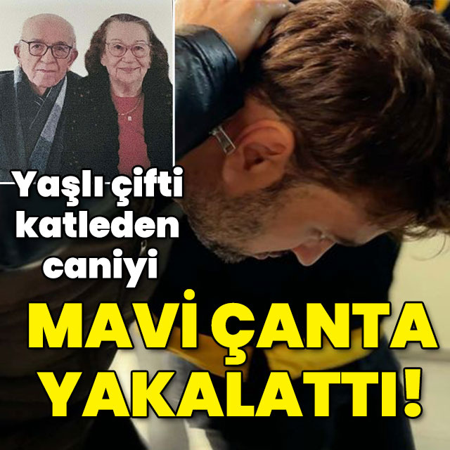 Yaşlı çifti katleden caniyi mavi çanta yakalatmış!