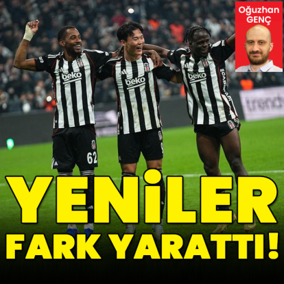 Beşiktaş'ta yeniler fark yarattı!