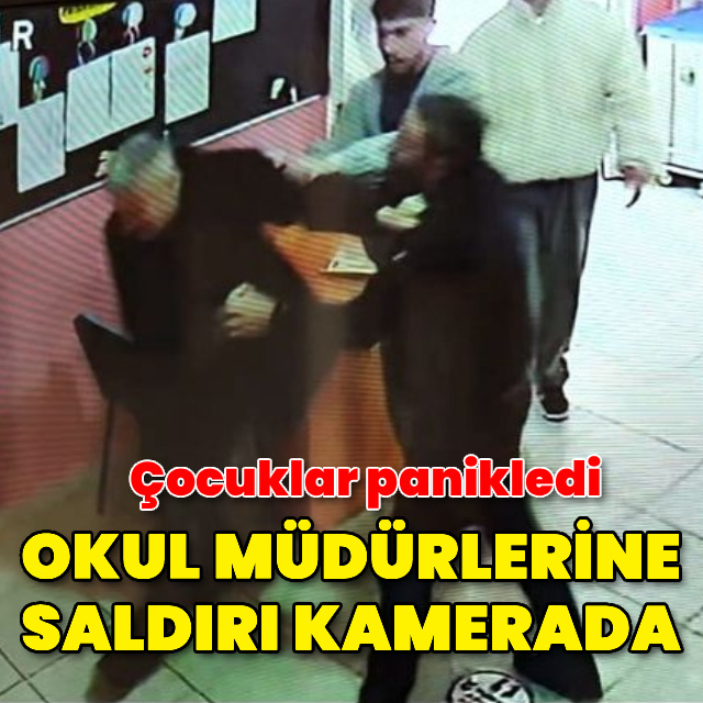 Okul müdürlerine saldırı kamerada!
