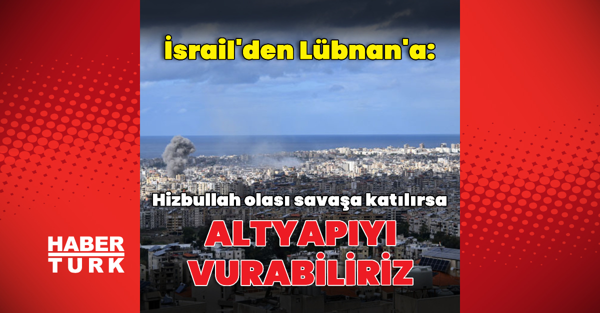 Lübnan: İsrail'den uyarılar geldi