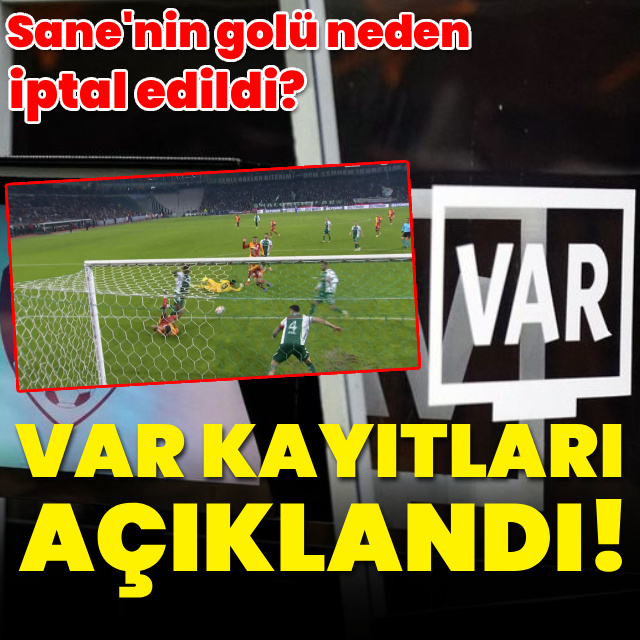 VAR kayıtları açıklandı! Sane'nin golü neden iptal edildi?