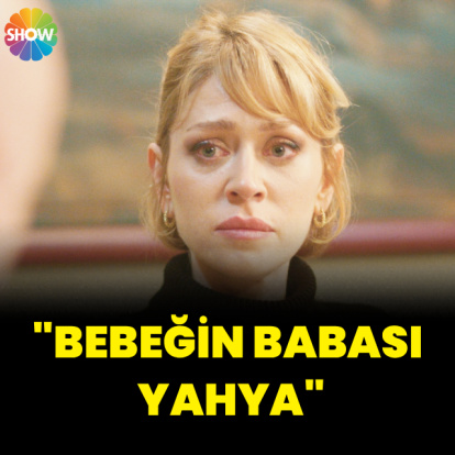 "Bebeğin babası Yahya"