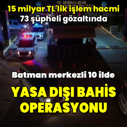 Batman merkezli yasa dışı bahis operasyonu: 73 gözaltı
