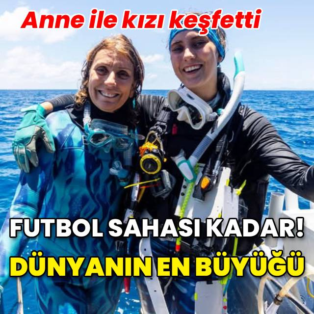 Anne - kız keşfetti! Dünyanın en büyüğü