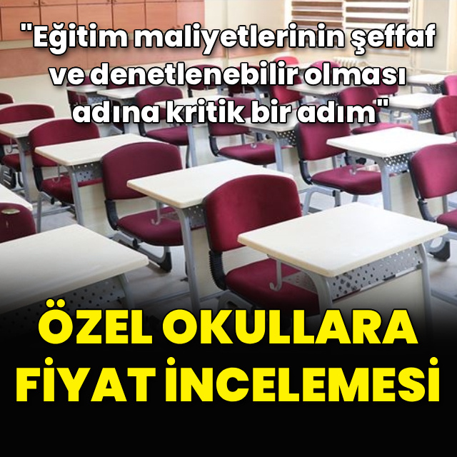 Özel okullara fiyat incelemesi