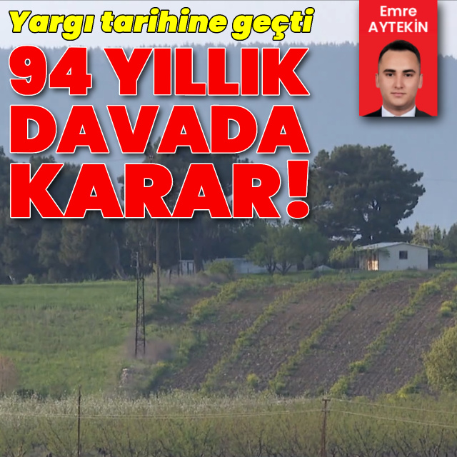 94 yıl süren tapu davasının süreci Habertürk’te