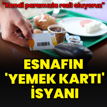 Esnaftan 'yemek kartı' isyanı