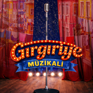 'Gırgıriye Müzikali' Nisan'da sahnede