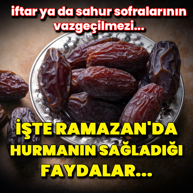 Ramazan’da hurmanın saymakla bitmeyen faydaları