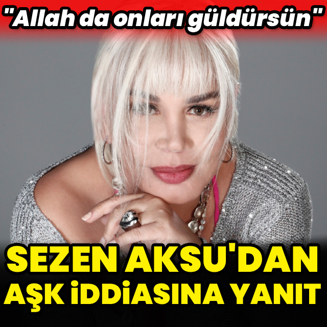Sezen Aksu'dan aşk iddiasına yanıt