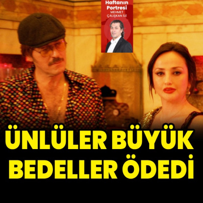 Ünlüler büyük bedeller ödedi